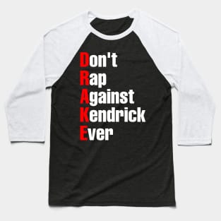 Don’t. Rap. Against. Kendrick. Ever Baseball T-Shirt